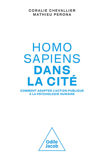 Homo sapiens dans la cité - Comment adapter l'action publique à la psychologie humaine