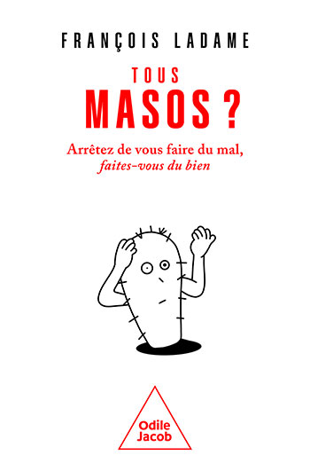 Tous masos ? - Arrêtez de vous faire du mal, faites-vous du bien