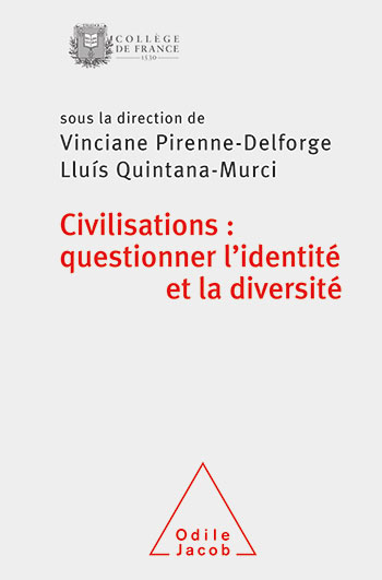 Civilizations: Questioning Identity and Diversity: Autumn Colloquium of the Collège de France