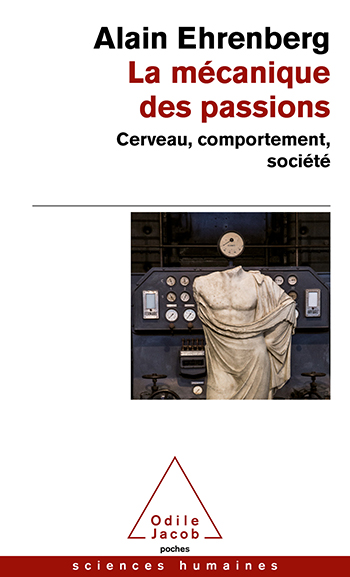 Mécanique des passions (La) - Cerveau, comportement, société