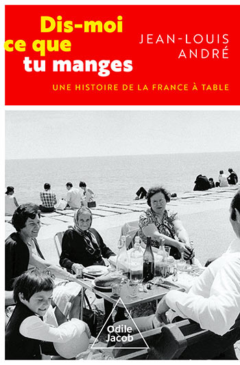 Dis-moi ce que tu manges - Une histoire de la France à table