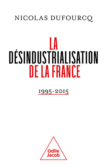 Désindustrialisation de la France (La) - 1995-2015
