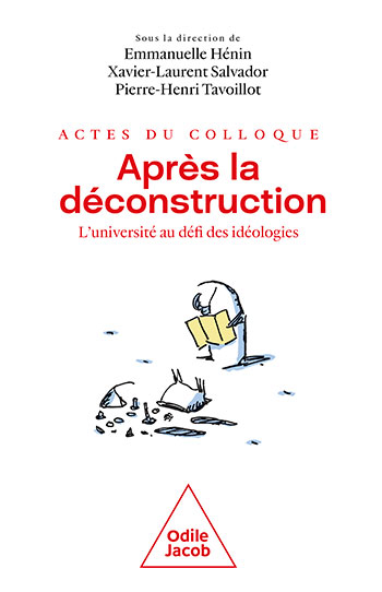 Après la déconstruction : l'université au défi des idéologies : actes du colloque organisé en Sorbonne les 7 et 8 janvier 2022 par l'Observatoire du décolonialisme et le Collège de Philosophie