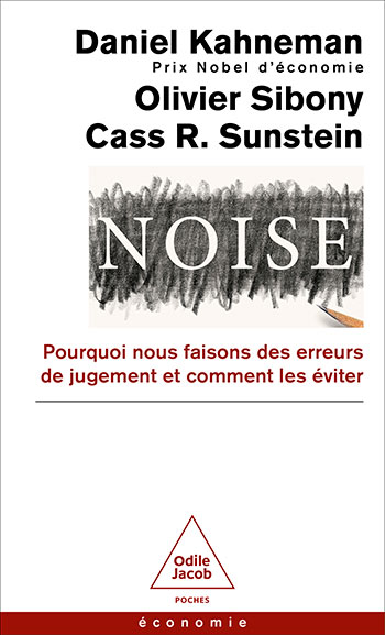 Noise - Pourquoi nous faisons des erreurs de jugement et comment les éviter
