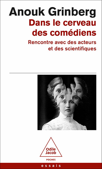 Dans le cerveau des comédiens - Rencontres avec des acteurs et des scientifiques