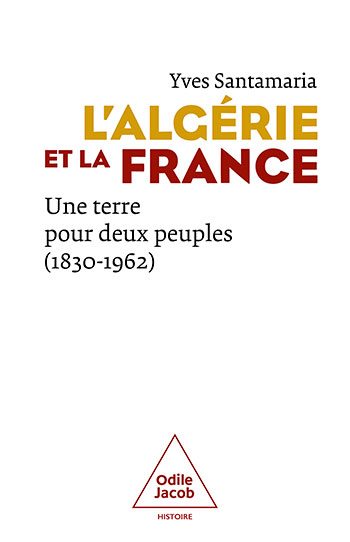 Algérie et la France (L') - Une terre pour deux peuples (1830-1962)