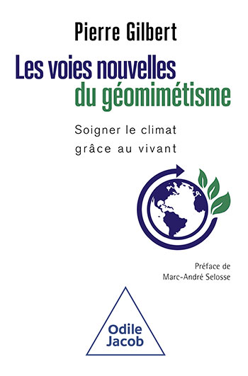 Voies nouvelles du géomimétisme (Les) - Soigner le climat grâce au vivant