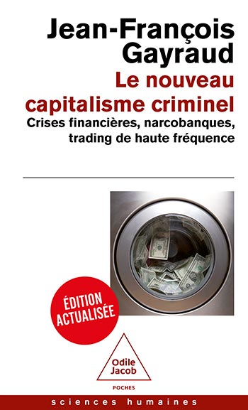 Nouveau Capitalisme criminel (Le) - Crises financières, narcobanques, trading de haute fréquence