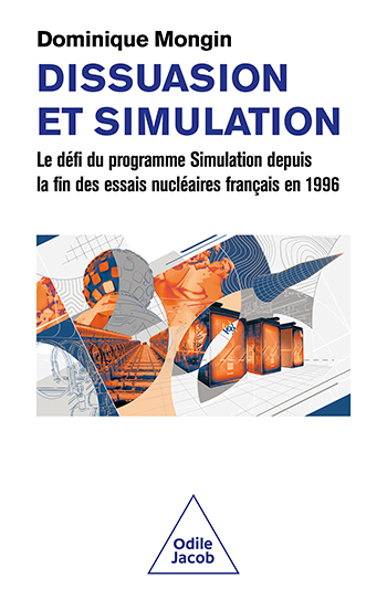 Dissuasion et Simulation - Le défi du programme Simulation depuis la fin des essais nucléaires français en 1996