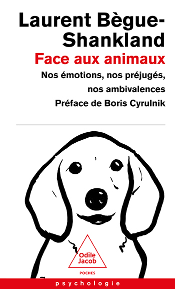 Face aux animaux - Nos émotions, nos préjugés, nos ambivalences