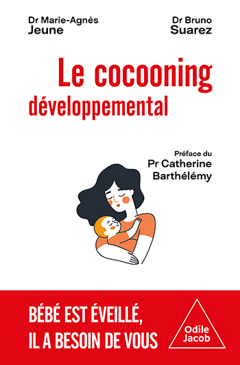 Cocooning développemental (Le) - Bébé est éveillé, il a besoin de vous