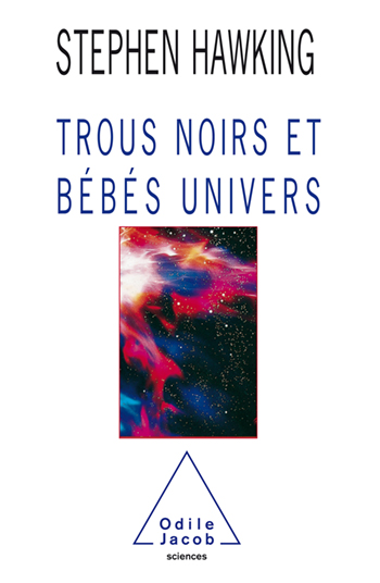 Trous noirs et Bébés univers