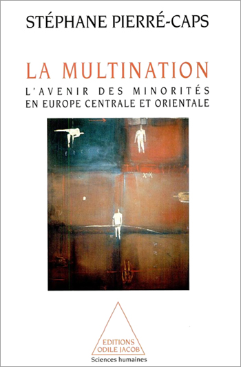 Multination (La) - L’avenir des minorités en Europe centrale et orientale