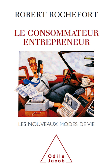 Consommateur entrepreneur (Le) - Les nouveaux modes de vie