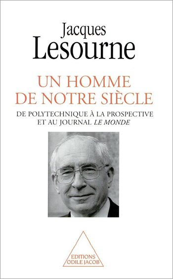 A Man of Our Time - From the Ecole Polytechnique to Economic Forecasting and the newspaper Le Monde