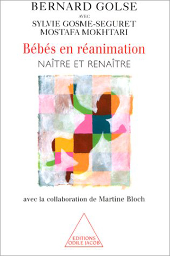 Babies in Intensive Care - Born and Reborn (with the collaboration of Martine Bloch)