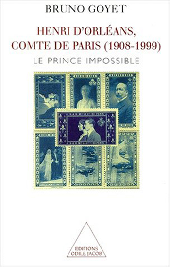 Henri d'Orléans, comte de Paris (1908-1999) - Le Prince impossible