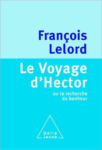 Voyage d'Hector (Le) - ou la recherche du bonheur