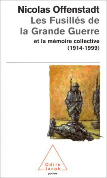 Fusillés de la Grande Guerre (Les) - et la mémoire collective (1914-1999)