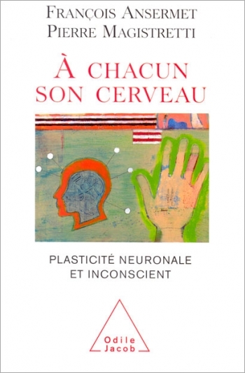 À chacun son cerveau - Plasticité neuronale et inconscient