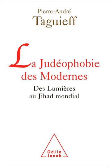 Judéophobie des Modernes (La) - Des Lumières au Jihad mondial