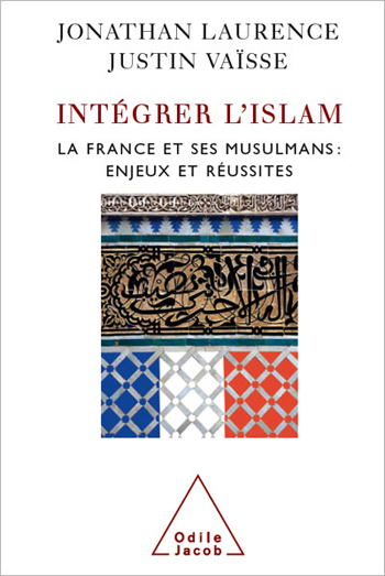 Integrating Islam - Political and Religious Challenges in Contemporary France
