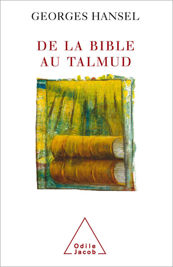 De la Bible au Talmud - suivi de L'Itinéraire de pensée d'Emmanuel Lévinas