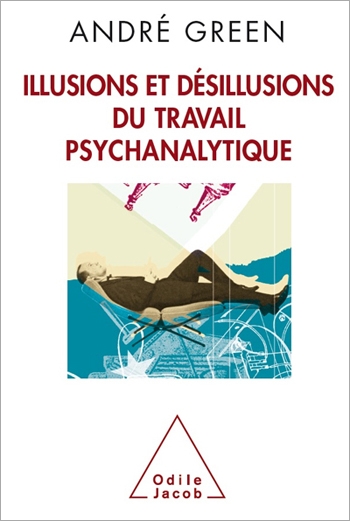 Illusions et désillusions du travail psychanalytique