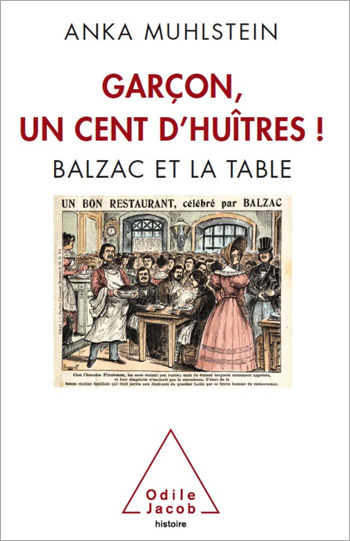 Garçon, un cent d’huîtres ! - Balzac et la table