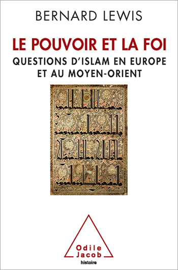 Pouvoir et la Foi (Le) - Questions d’islam en Europe et au Moyen-Orient