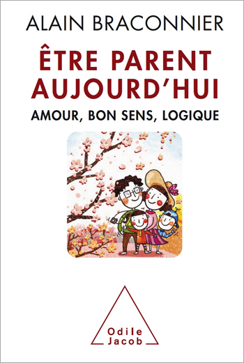 Être parent aujourd’hui - Amour, bon sens, logique