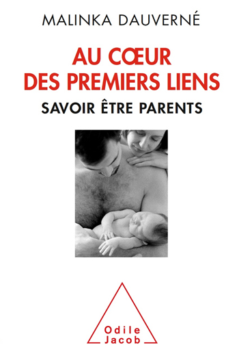 Au cœur des premiers liens - Savoir être parents