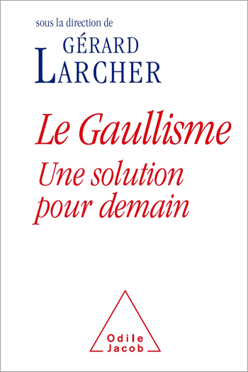 Gaullisme (Le) - Une solution pour demain