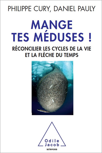 Mange tes méduses ! - Réconcilier les cycles de la vie et la flèche du temps