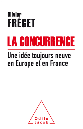 Concurrence, une idée toujours neuve en Europe et en France (La)