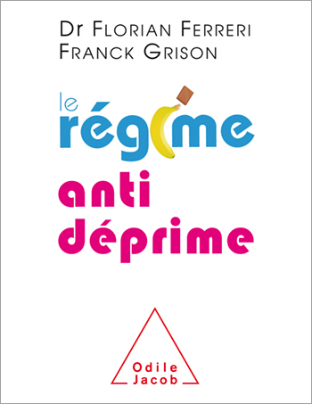 Régime antidéprime (Le) - Être zen et positif grâce à l’alimentation