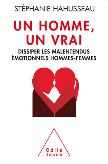 Un homme, un vrai - Dissiper les malentendus émotionnels hommes-femmes