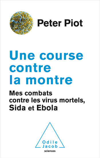 Une course contre la montre - Mes combats contre les virus mortels, sida et Ebola