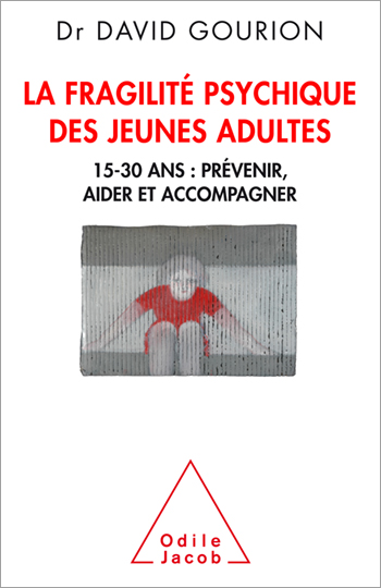 Fragilité psychique des jeunes adultes (La) - 15-30 ans : prévenir, aider et accompagner