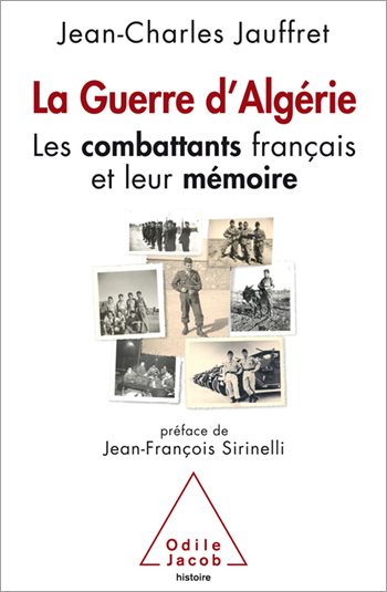 Guerre d’Algérie (La) - Les combattants français et leur mémoire
