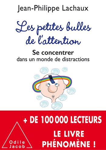 petites Bulles de l’attention (Les) - Se concentrer dans un monde de distractions