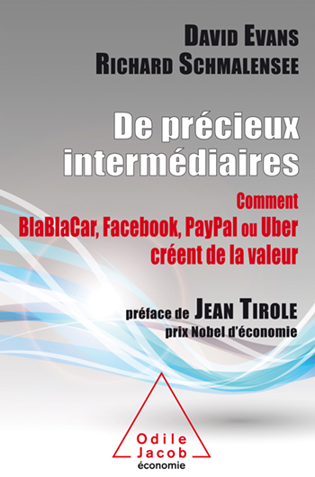 De précieux intermédiaires - Comment BlaBlaCar, Facebook, PayPal ou Uber créent de la valeur