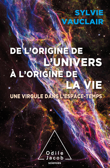 De l'origine de l'Univers à l'origine de la vie - Une virgule dans l'espace-temps