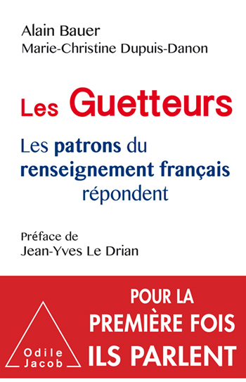 Guetteurs (Les) - Les patrons du renseignement français répondent