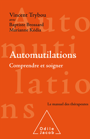 Automutilations - Comprendre et soigner