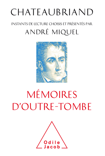 Chateaubriand’s Memoires from Beyond the Grave - Selections chosen and presented by André Miquel