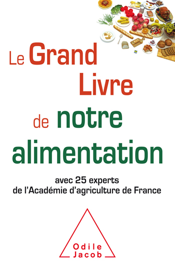 Grand Livre de notre alimentation (Le) - avec 25 experts de l'Académie d'agriculture de France
