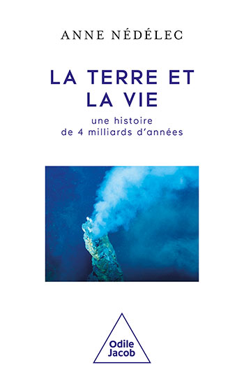 Terre et la Vie (La) - Une histoire de 4 milliards d'années