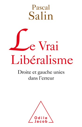 Vrai Libéralisme (Le) - Droite et gauche unies dans l'erreur