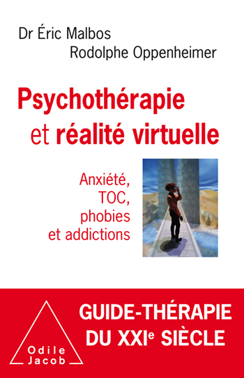 Psychothérapie et réalité virtuelle - Anxiété, TOC, phobies et addictions